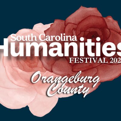 2023 South Carolina Humanities Festival in Orangeburg County